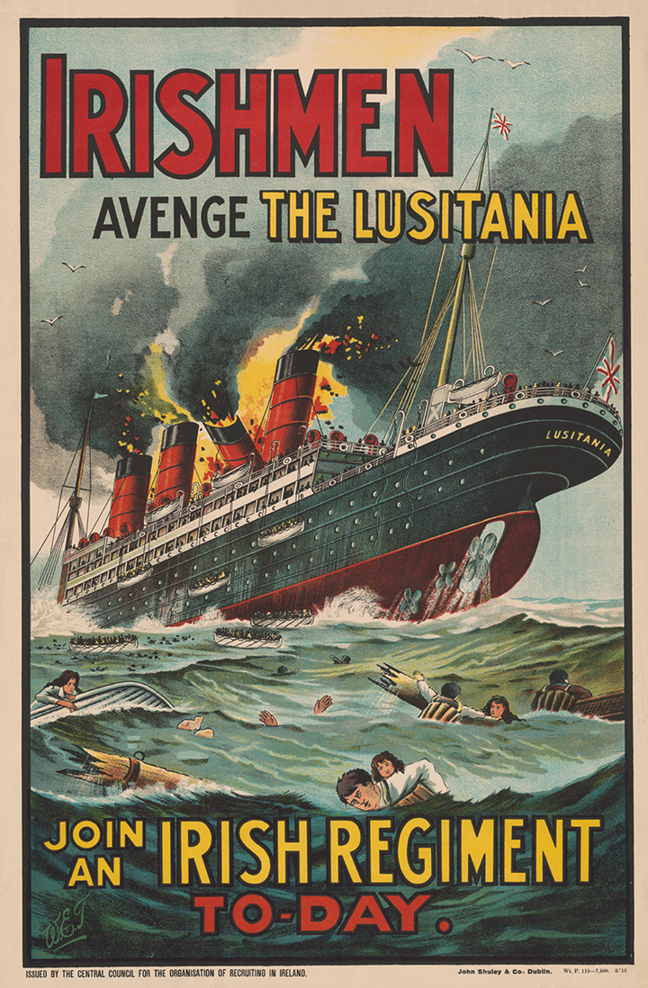 Irishmen - avenge the Lusitania. Join an Irish regiment to-day / W.E.T. ;  John Shuley & Co., Dublin.