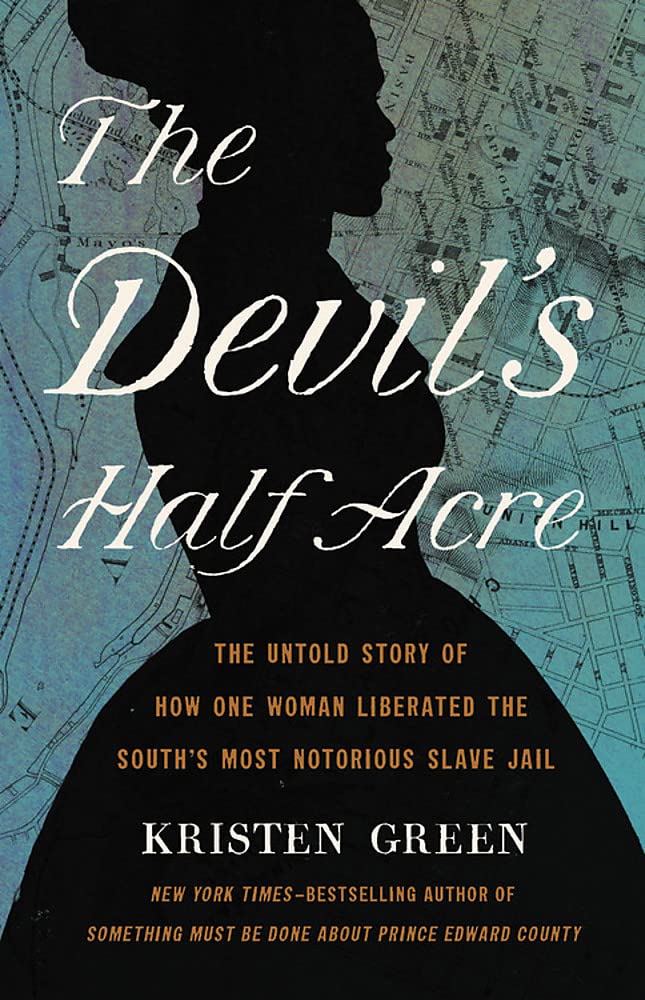 Book Cover of The Devil's Half Acre by Kristen Green and features a silhouette of a woman over a map of early downtown Richmond, VA