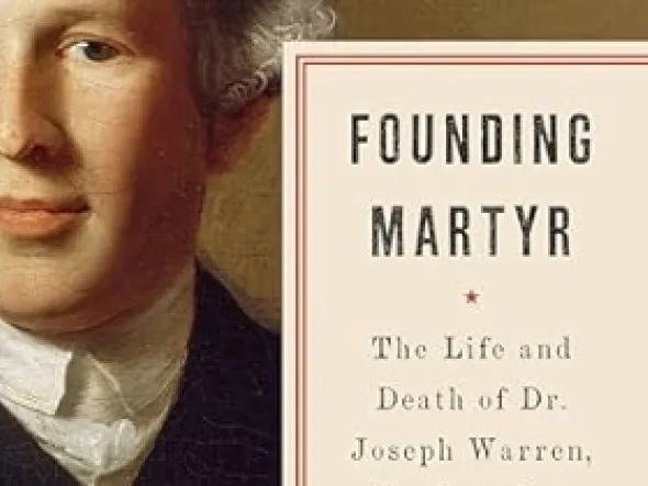 Cover of the book "Founding Martyr: The Life and Death of Dr. Joseph Warren, The American Revolution's Lost Hero."