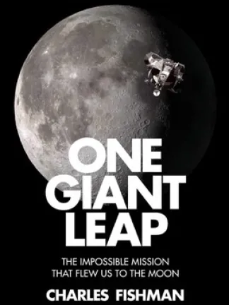 Book cover for One Giant Leap: The Impossible Mission That Flew Us to the Moon by Charles Fishman features a photograph of the moon and a small shuttle