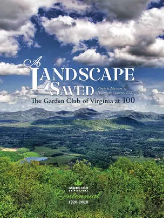 A shot of the Shenandoah Valley with the mountains in the background and some beautiful lush green trees in the foreground. Text: A Landscape Saved: The Garden Club of Virginia at 100, Virginia Museum of History & Culture, 2020, Garden Club of Virginia, Centennial, 1920-2020