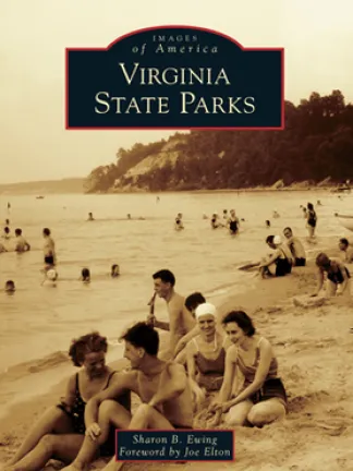 Yellow/brownish picture of people sitting on the beach in crowds and out in the water swimming around, with a mountain. Text in a black plaque outlined in red: Images of America: Virginia State Parks, Sharon B. Ewing, Foreword by Joe Elton