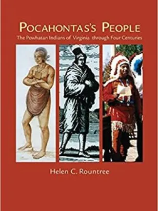Red background with three images of Powhatan peoples in traditional clothing from early representations to a modern one. Text: the text "Pocahontas's People: The Powhatan Indians of Virginia Through Four Centuries. Helen C. Rountree. 