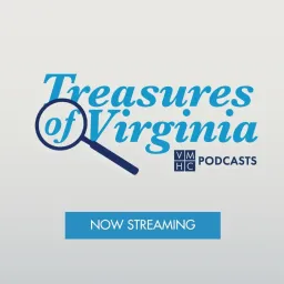 Treasures of Virginia - VMHC Podcasts - Now Streaming logo