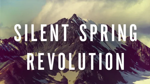 White text over an illustration of a mountain says Silent Spring Revolution