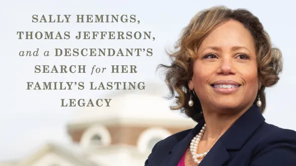 A photo of Gayle Jessup White and text that reads "Sally Hemings, Thomas Jefferson, and a Decendant's Search for Her Family's Lasting Legacy"