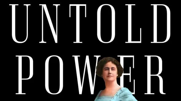 White text on black background with photo of Edith Wilson in a blue dress reads Untold Power