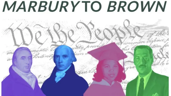 A collage of profile of historical figure, the Declaration of Independence, and text "Marbury to Brown" and "We the People"