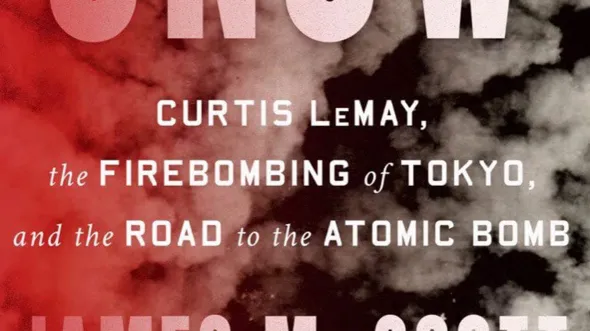 Words on a red and black background: Curtis LeMay, the Firebombing of Tokyo, and the Road to the Atomic Bomb