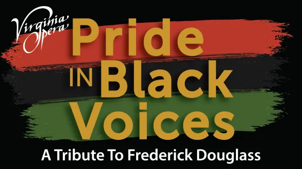 White and gold text on a black, red, and green striped background reads "Virginia Opera Pride in Black Voices: A Tribute to Frederick Douglass"