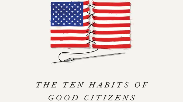 An illustration of the American flag being sewn up the middle and text "The Ten Habits of Good Citizens"