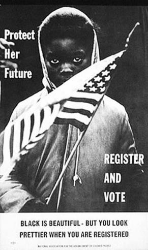 NAACP poster of a young African American girl looking into the camera holding a small American flag with the text “Protect Her Future”, “Register And Vote”, and “Black is Beautiful – But You Look Prettier When You Are Registered.”  