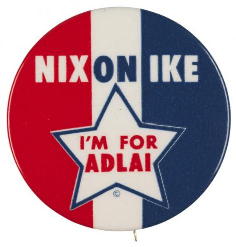 A button with red, white, and blue horizontal lines with the words, “NIX ON IKE” and “I’M FOR ADLAI”