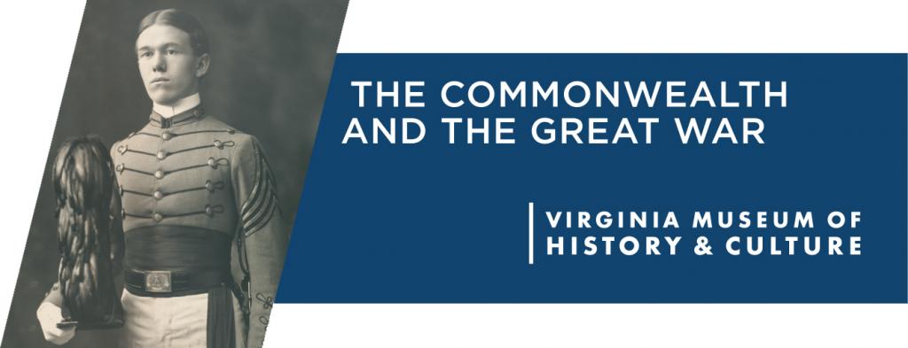 The Commonwealth and the Great War exhibition at the Virginia Museum of History and Culture